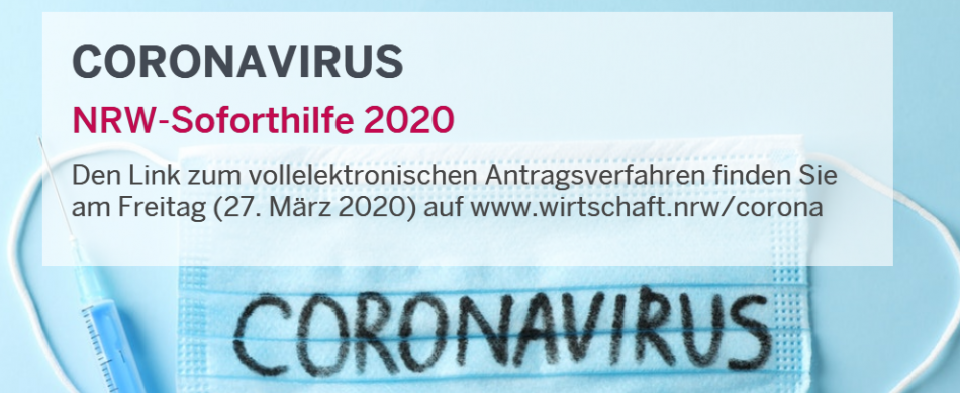Update der Landesregierung: Hilfsmaßnahmen zur Corona Krise – Soforthilfen des Bundes und des Landes NRW können für NRW Unternehmen ab dem 27.03.2020 in einem elektronischen Verfahren beantragt werden.